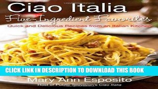 Best Seller Ciao Italia Five-Ingredient Favorites: Quick and Delicious Recipes from an Italian