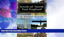 Big Sales  Jewels of North East England: A Travel Guide by Sarah Lee (2013-03-28)  Premium Ebooks