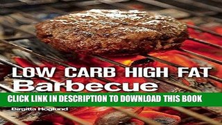 [PDF] Low Carb High Fat Barbecue: 80 Healthy LCHF Recipes for Summer Grilling, Sauces, Salads, and