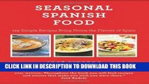 Best Seller Seasonal Spanish Food: 125 Simple Recipes to Bring Home the Flavors of Spain Free