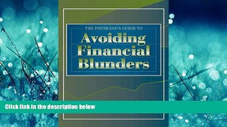 Read The Physician s Guide to Avoiding Financial Blunders FreeOnline