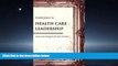 PDF Masterpieces in Health Care Leadership: Cases and Analysis for Best Practices FullOnline Ebook