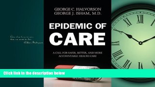 Read Epidemic of Care: A Call for Safer, Better, and More Accountable Health Care FullBest Ebook