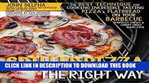Best Seller Grilled Pizza the Right Way: The Best Technique for Cooking Incredible Tasting Pizza