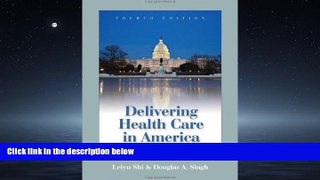 Read Delivering Health Care In America (Delivering Health Care in America: A Systems Approach)