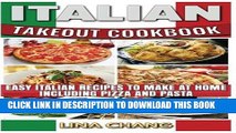 Ebook Italian Takeout Cookbook: Favorite Italian Takeout Recipes to Make at Home: Italian Recipes