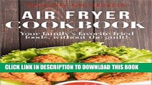 Best Seller Air Fryer Cookbook: My Family s Favorite Easy, Fast, Delicious Air Fryer Recipes Free