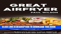 Best Seller Great Airfryer: 50 Exclusive Recipes To Fry A Variety Of Delicious Meals In A Fast,