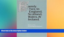 Ebook Best Deals  Family Ties in England, Scotland, Wales   Ireland: Sources for Genealogical