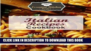 Ebook Italian Recipes Cookbook: Only the BEST Old World Italian Recipes (Essential Kitchen Series)