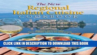 Ebook The New Regional Italian Cuisine Cookbook: Delectable dishes from Italy s Alpine Piedmont