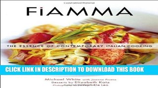 Best Seller Fiamma: The Essence of Contemporary Italian Cooking Free Read