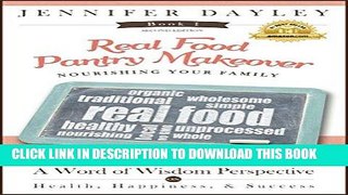 Ebook Real Food Pantry Makeover: Nourishing Your Family (A Word of Wisdom Perspective on Health,