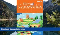 READ NOW  Slow The Cotswolds: Local, Characterful Guides To Britain s Special Places (Bradt Travel