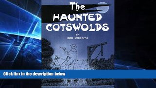 Must Have  The Haunted Cotswolds: Tales of the Supernatural in Gloucestershire  Most Wanted