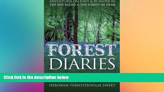 Must Have  Forest Diaries: Adventures on foot   by water in the Wye Valley   the Forest of Dean