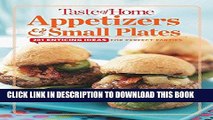 Best Seller Taste of Home Appetizers   Small Plates: 201 Enticing Ideas For Perfect Parties Free