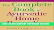 Read Now The Complete Book of Ayurvedic Home Remedies: Based on the Timeless Wisdom of India s