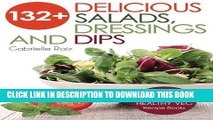 Ebook 132  Delicious Salads, Dressings And Dips: (Gabrielle s FUSS-FREE Healthy Veg Recipes) Free