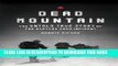 Read Now Dead Mountain: The Untold True Story of the Dyatlov Pass Incident Download Online
