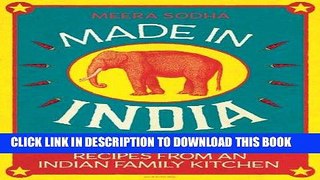Ebook Made in India: Cooked In Britain Recipes From And Indian Family Kitchen Free Read