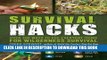 [PDF] Survival Hacks: Over 200 Ways to Use Everyday Items for Wilderness Survival Popular Collection