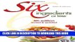 Ebook Six Ingredients or Less Cookbook: 4th Edition revised   updated (Six Ingredients or Less
