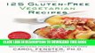 Best Seller 125 Gluten-Free Vegetarian Recipes: Quick and Delicious Mouthwatering Dishes for the