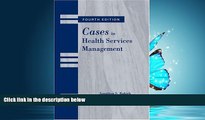Read Cases in Health Services Management FullBest Ebook