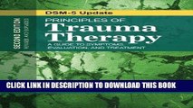 Read Now Principles of Trauma Therapy: A Guide to Symptoms, Evaluation, and Treatment ( DSM-5