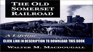 Best Seller The Old Somerset Railroad: A Lifeline for Northern Mainers Free Read