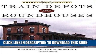 Ebook Train Depots and Roundhouses (Motorbooks Classic) Free Read