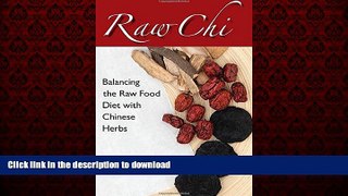liberty book  Raw Chi: Balancing the Raw Food Diet with Chinese Herbs online
