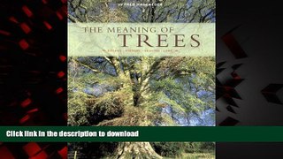 liberty book  The Meaning of Trees: Botany, History, Healing, Lore