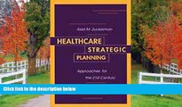 Read Healthcare Strategic Planning: Approaches for the 21st Century (Ache Management Series)