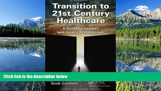 Read Transition to 21st Century Healthcare: A Guide for Leaders and Quality Professionals