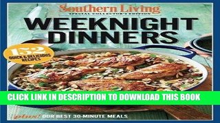 Ebook SOUTHERN LIVING Weeknight Dinners: 152 Quick   Delicious Recipes Free Read