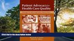 Read Patient Advocacy For Health Care Quality: Strategies For Achieving Patient-Centered Care