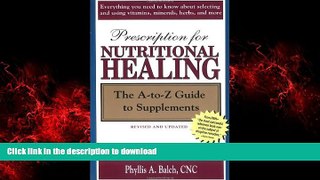 Read book  Prescription for Nutritional Healing: The A-to-Z Guide to Supplements (Prescription for