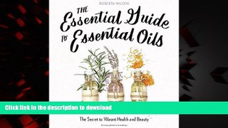 liberty book  The Essential Guide to Essential Oils: The Secret to Vibrant Health and Beauty