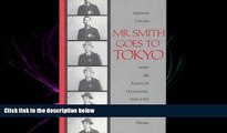 FREE PDF  Mr. Smith Goes to Tokyo: Japanese Cinema Under the American Occupation, 1945-1952 READ