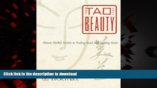 Best book  The Tao of Beauty: Chinese Herbal Secrets to Feeling Good and Looking Great online to