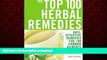 Read books  The Top 100 Herbal Remedies: Safe, Effective Remedies for 100 Common Ailments (The Top
