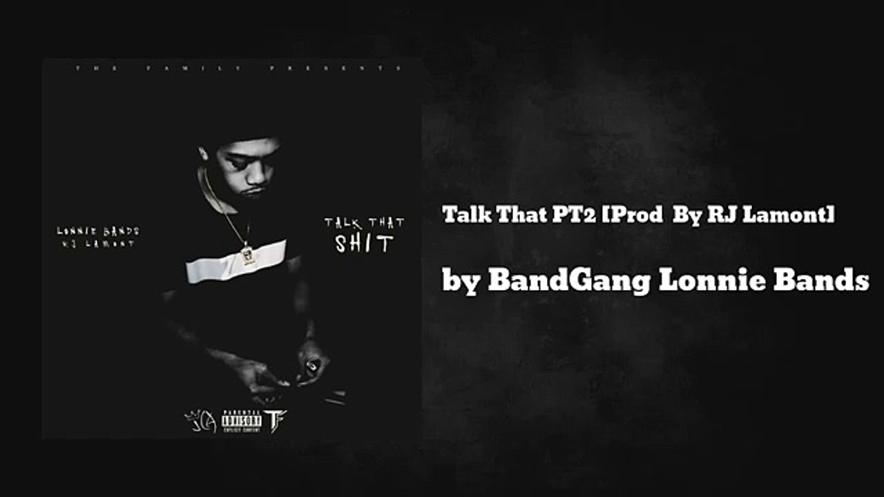 Talk That PT2 [Prod By RJ Lamont] - BandGang Lonnie Bands