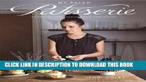 [PDF] My Paleo Patisserie: An Artisan Approach to Grain Free Baking Full Online