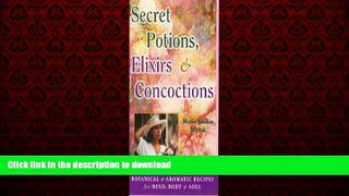 Buy book  Secret Potions, Elixirs   Concoctions: Botanical   Aromatic Recipes for Mind,Body   Soul