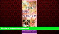 Buy book  Secret Potions, Elixirs   Concoctions: Botanical   Aromatic Recipes for Mind,Body   Soul