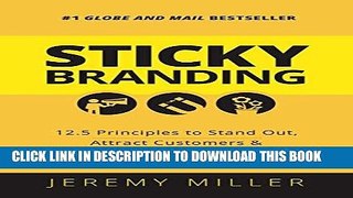 Read Now Sticky Branding: 12.5 Principles to Stand Out, Attract Customers, and Grow an Incredible