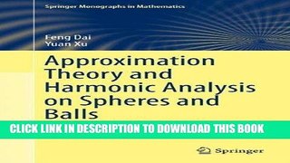 Read Now Approximation Theory and Harmonic Analysis on Spheres and Balls (Springer Monographs in