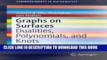 Read Now Graphs on Surfaces: Dualities, Polynomials, and Knots (SpringerBriefs in Mathematics) PDF